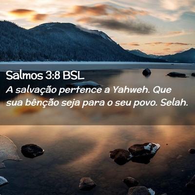 Picture 02 - Salmos 3:8 BSL - A salvação pertence a Yahweh. Que sua bênção - Bible Verse Picture