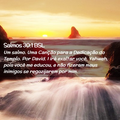 Picture 02 - Salmos 30:1 BSL - Um salmo. Uma Canção para a Dedicação do - Bible Verse Picture