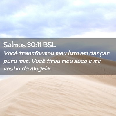 Picture 02 - Salmos 30:11 BSL - Você transformou meu luto em dançar para mim. - Bible Verse Picture