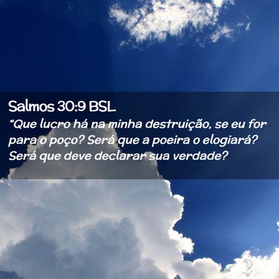Picture 02 - Salmos 30:9 BSL - “Que lucro há na minha destruição, se eu for - Bible Verse Picture