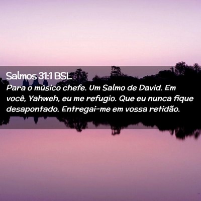 Picture 02 - Salmos 31:1 BSL - Para o músico chefe. Um Salmo de David. Em - Bible Verse Picture
