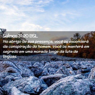 Picture 02 - Salmos 31:20 BSL - No abrigo de sua presença, você os esconderá - Bible Verse Picture