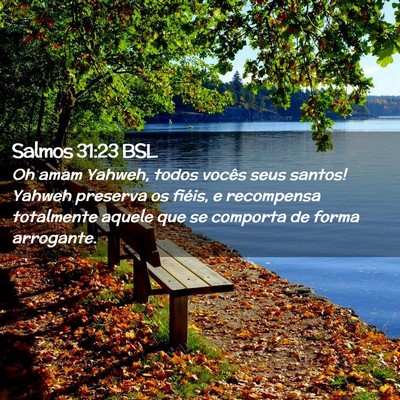 Picture 02 - Salmos 31:23 BSL - Oh amam Yahweh, todos vocês seus santos! Yahweh - Bible Verse Picture
