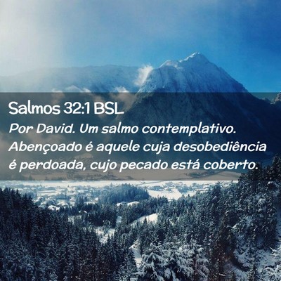 Picture 02 - Salmos 32:1 BSL - Por David. Um salmo contemplativo. Abençoado é - Bible Verse Picture