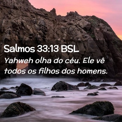 Picture 02 - Salmos 33:13 BSL - Yahweh olha do céu. Ele vê todos os filhos dos - Bible Verse Picture