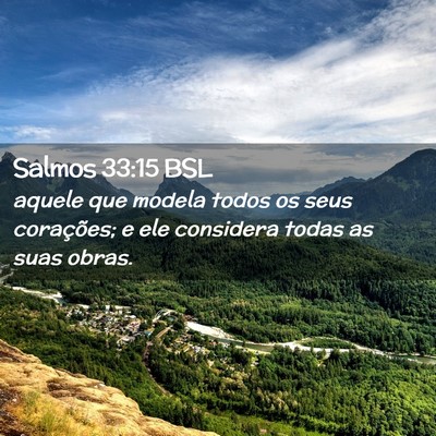 Picture 02 - Salmos 33:15 BSL - aquele que modela todos os seus corações; e ele - Bible Verse Picture