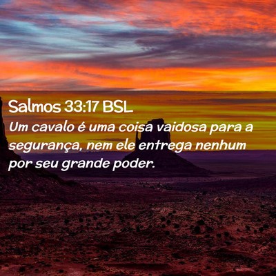 Picture 02 - Salmos 33:17 BSL - Um cavalo é uma coisa vaidosa para a segurança, - Bible Verse Picture