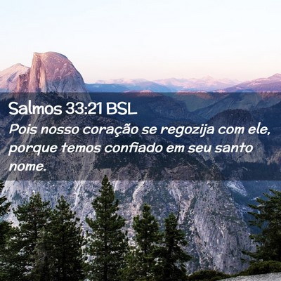 Picture 02 - Salmos 33:21 BSL - Pois nosso coração se regozija com ele, porque - Bible Verse Picture
