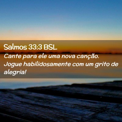 Picture 02 - Salmos 33:3 BSL - Cante para ele uma nova canção. Jogue - Bible Verse Picture