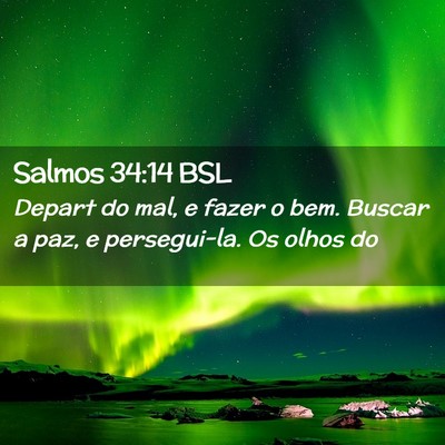 Picture 02 - Salmos 34:14 BSL - Depart do mal, e fazer o bem. Buscar a paz, e - Bible Verse Picture