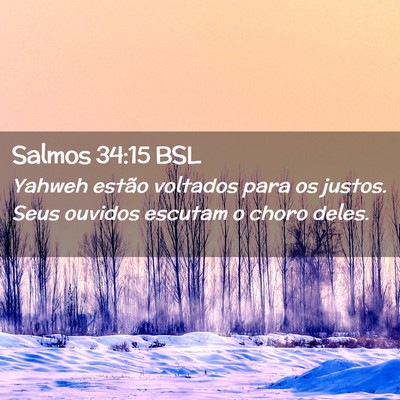 Picture 02 - Salmos 34:15 BSL - Yahweh estão voltados para os justos. Seus - Bible Verse Picture