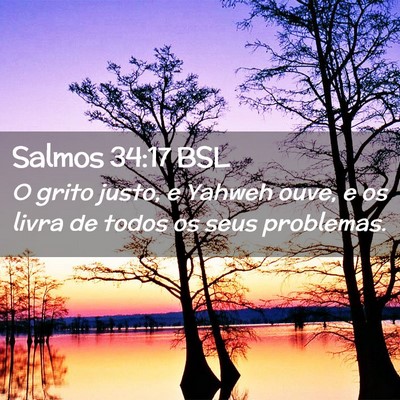 Picture 02 - Salmos 34:17 BSL - O grito justo, e Yahweh ouve, e os livra de todos - Bible Verse Picture