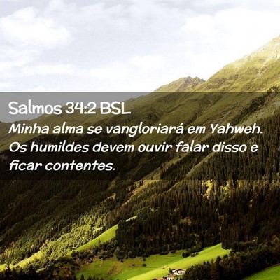 Picture 02 - Salmos 34:2 BSL - Minha alma se vangloriará em Yahweh. Os humildes - Bible Verse Picture