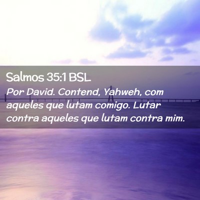 Picture 02 - Salmos 35:1 BSL - Por David. Contend, Yahweh, com aqueles que lutam - Bible Verse Picture
