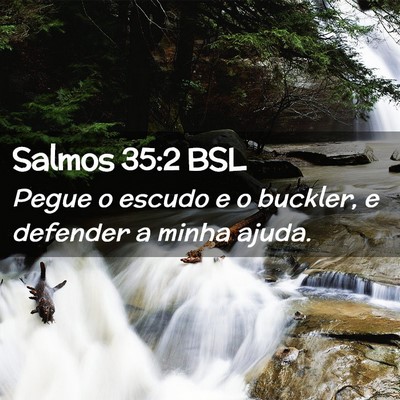 Picture 02 - Salmos 35:2 BSL - Pegue o escudo e o buckler, e defender a minha - Bible Verse Picture