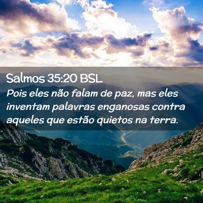 Picture 02 - Salmos 35:20 BSL - Pois eles não falam de paz, mas eles inventam - Bible Verse Picture