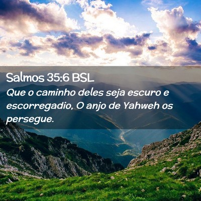 Picture 02 - Salmos 35:6 BSL - Que o caminho deles seja escuro e escorregadio, O - Bible Verse Picture