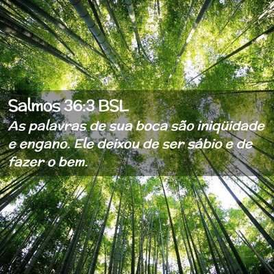 Picture 02 - Salmos 36:3 BSL - As palavras de sua boca são iniqüidade e - Bible Verse Picture