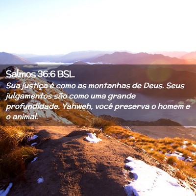 Picture 02 - Salmos 36:6 BSL - Sua justiça é como as montanhas de Deus. Seus - Bible Verse Picture