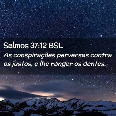 Picture 02 - Salmos 37:12 BSL - As conspirações perversas contra os justos, e - Bible Verse Picture