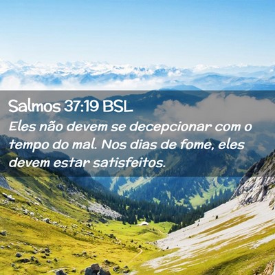 Picture 02 - Salmos 37:19 BSL - Eles não devem se decepcionar com o tempo do - Bible Verse Picture
