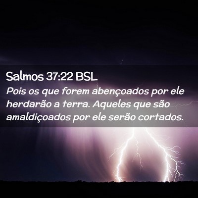 Picture 02 - Salmos 37:22 BSL - Pois os que forem abençoados por ele herdarão a - Bible Verse Picture