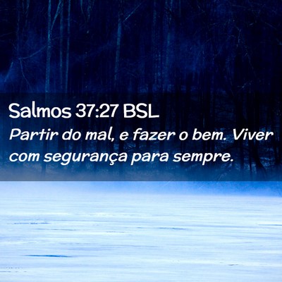 Picture 02 - Salmos 37:27 BSL - Partir do mal, e fazer o bem. Viver com - Bible Verse Picture