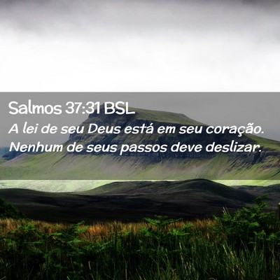 Picture 02 - Salmos 37:31 BSL - A lei de seu Deus está em seu coração. Nenhum - Bible Verse Picture