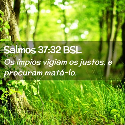 Picture 02 - Salmos 37:32 BSL - Os ímpios vigiam os justos, e procuram - Bible Verse Picture