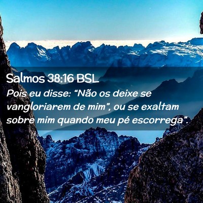 Picture 02 - Salmos 38:16 BSL - Pois eu disse: “Não os deixe se vangloriarem - Bible Verse Picture