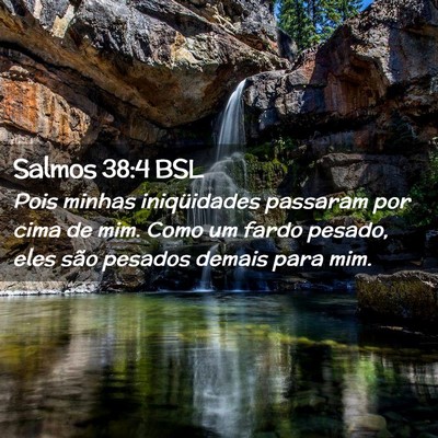 Picture 02 - Salmos 38:4 BSL - Pois minhas iniqüidades passaram por cima de - Bible Verse Picture