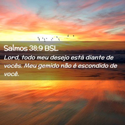Picture 02 - Salmos 38:9 BSL - Lord, todo meu desejo está diante de vocês. Meu - Bible Verse Picture