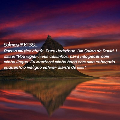 Picture 02 - Salmos 39:1 BSL - Para o músico chefe. Para Jeduthun. Um Salmo de - Bible Verse Picture