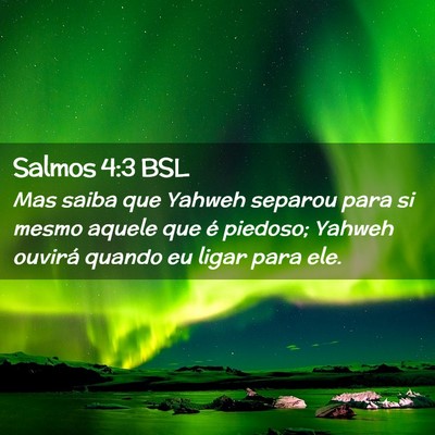 Picture 02 - Salmos 4:3 BSL - Mas saiba que Yahweh separou para si mesmo aquele - Bible Verse Picture
