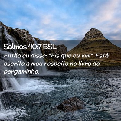 Picture 02 - Salmos 40:7 BSL - Então eu disse: “Eis que eu vim”. Está - Bible Verse Picture