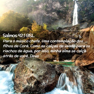 Picture 02 - Salmos 42:1 BSL - Para o músico chefe. Uma contemplação dos - Bible Verse Picture