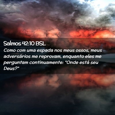 Picture 02 - Salmos 42:10 BSL - Como com uma espada nos meus ossos, meus - Bible Verse Picture