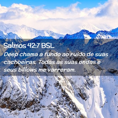 Picture 02 - Salmos 42:7 BSL - Deep chama a fundo ao ruído de suas cachoeiras. - Bible Verse Picture