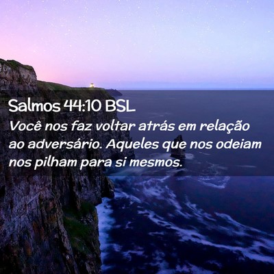 Picture 02 - Salmos 44:10 BSL - Você nos faz voltar atrás em relação ao - Bible Verse Picture