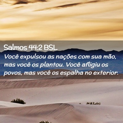 Picture 02 - Salmos 44:2 BSL - Você expulsou as nações com sua mão, mas - Bible Verse Picture