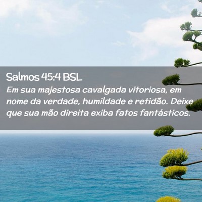 Picture 02 - Salmos 45:4 BSL - Em sua majestosa cavalgada vitoriosa, em nome da - Bible Verse Picture