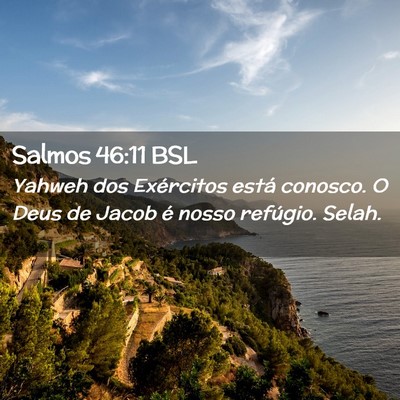 Picture 02 - Salmos 46:11 BSL - Yahweh dos Exércitos está conosco. O Deus de - Bible Verse Picture