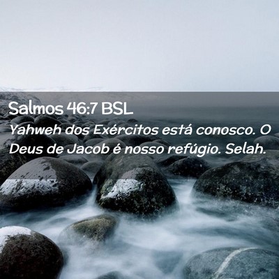 Picture 02 - Salmos 46:7 BSL - Yahweh dos Exércitos está conosco. O Deus de - Bible Verse Picture