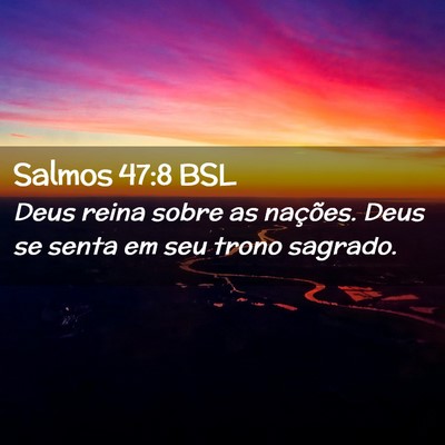 Picture 02 - Salmos 47:8 BSL - Deus reina sobre as nações. Deus se senta em - Bible Verse Picture