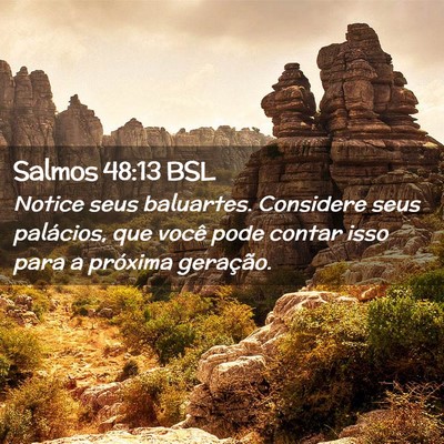 Picture 02 - Salmos 48:13 BSL - Notice seus baluartes. Considere seus palácios, - Bible Verse Picture