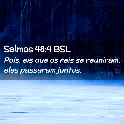 Picture 02 - Salmos 48:4 BSL - Pois, eis que os reis se reuniram, eles passaram - Bible Verse Picture