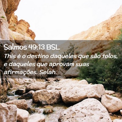 Picture 02 - Salmos 49:13 BSL - This é o destino daqueles que são tolos, e - Bible Verse Picture