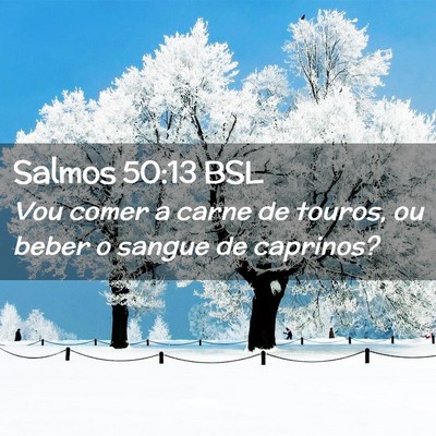 Picture 02 - Salmos 50:13 BSL - Vou comer a carne de touros, ou beber o sangue de - Bible Verse Picture