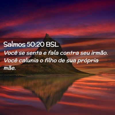 Picture 02 - Salmos 50:20 BSL - Você se senta e fala contra seu irmão. Você - Bible Verse Picture