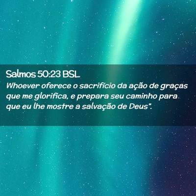 Picture 02 - Salmos 50:23 BSL - Whoever oferece o sacrifício da ação de - Bible Verse Picture